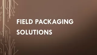 Upgrade your packaging designs with Field Packaging Solutions