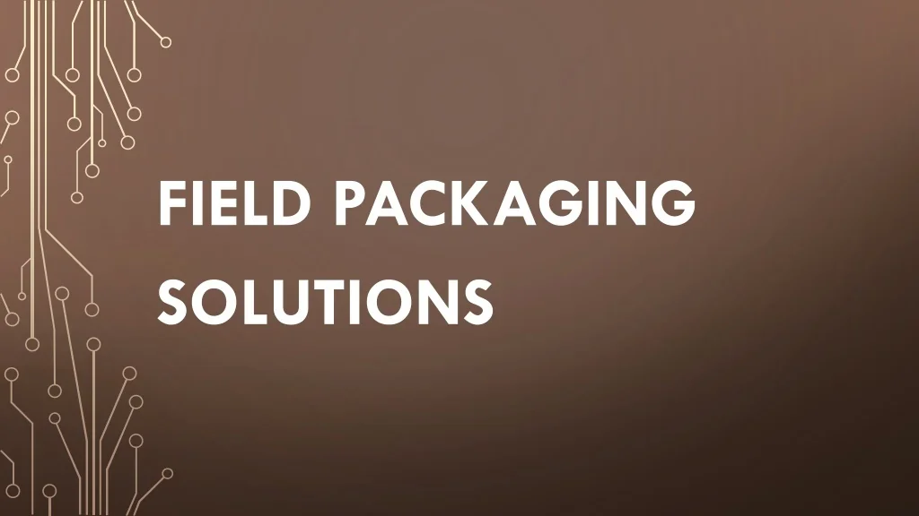 PPT - Upgrade your packaging designs with Field Packaging Solutions ...