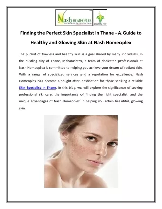 Finding the Perfect Skin Specialist in Thane - A Guide to Healthy and Glowing Skin at Nash Homeoplex