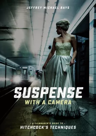 DOWNLOAD/PDF Suspense with a Camera: A Filmmaker's Guide to Hitchcock's Techniques