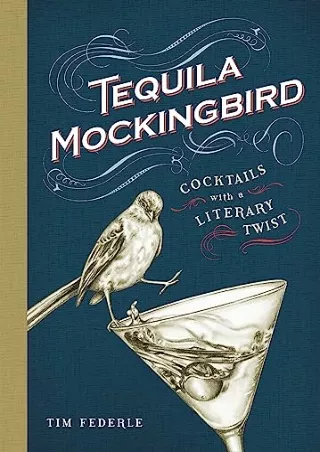 Download Book [PDF] Tequila Mockingbird: Cocktails with a Literary Twist