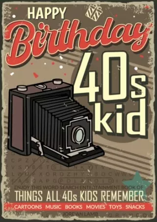 PDF_ Happy Birthday 40s Kid: Enjoy this Word Search Entertainment Book of Things All 40s Kids Remember (Decade Birthday