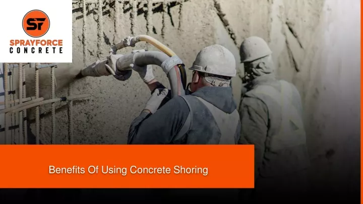 benefits of using concrete shoring