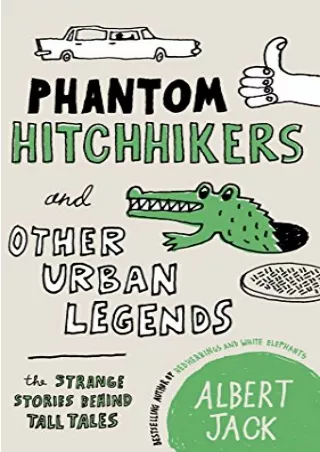 [READ DOWNLOAD] Phantom Hitchhikers and Other Urban Legends: The Strange Stories Behind Tall Tales