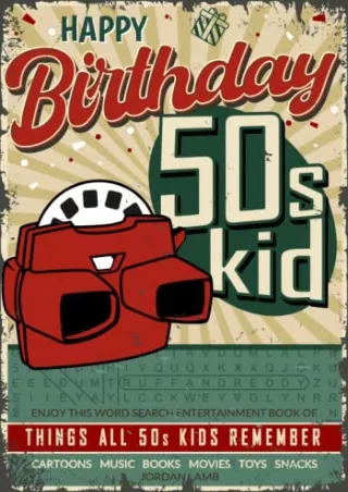 [PDF READ ONLINE] Happy Birthday 50s Kid: Enjoy this Word Search Entertainment Book of Things All 50s Kids Remember (Dec