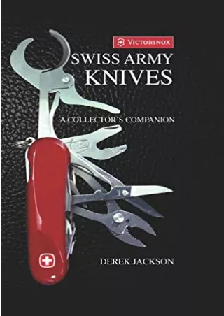 [READ DOWNLOAD] Swiss Army Knives: A Collector’s Edition