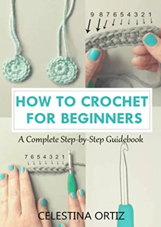 [PDF READ ONLINE] How to Crochet for Beginners: A Complete Step-by-Step Guidebook
