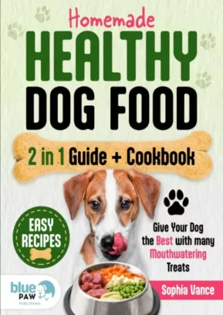 PDF/READ Homemade Healthy Dog Food | Guide   Cookbook: [2 in 1] Whip Up Tasty and Nutritious Meals for Your Furry Friend