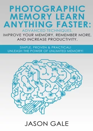 DOWNLOAD/PDF Photographic Memory: Learn Anything Faster Advanced Techniques, Improve Your Memory, Remember More, and Inc