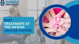 Best Treatment at the Hawaii Cancer Center