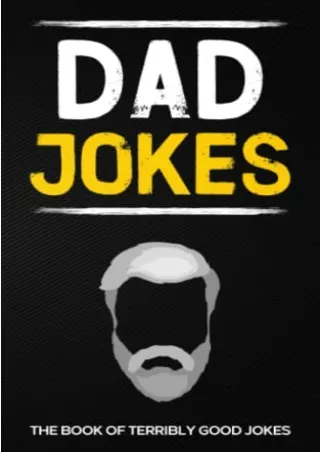 get [PDF] Download Dad Jokes: The Book Of Terribly Good Jokes: (Perfect Stocking Stuffers Gag Gift For Men)