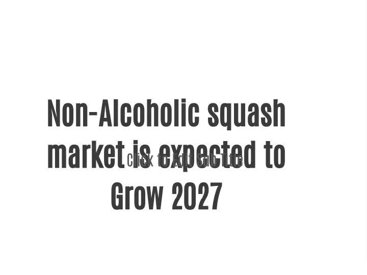 non alcoholic squash market is expected to grow
