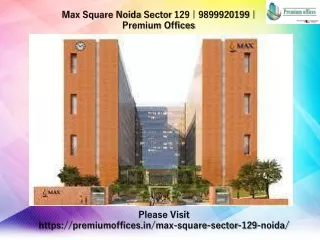Max Square Sector 129 Noida,premium office 9899920199