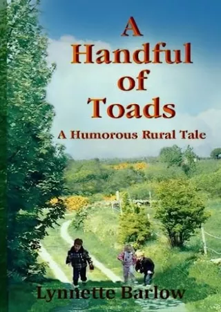Read ebook [PDF] A Handful of Toads: A Humorous Rural Tale (Toads Adventures: A Humorous Rural Tale. Illustrated.)