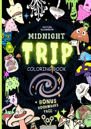 $PDF$/READ/DOWNLOAD MIDNIGHT TRIP Coloring Book   BONUS Bookmarks Page!: Trippy Hippie Mindful Coloring Book For Adults.