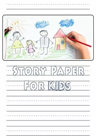 [PDF READ ONLINE] Story Paper For Kids: A Draw and Write Journal 120 Pages 8.5 x 11 Elementary Primary Notebook with pic