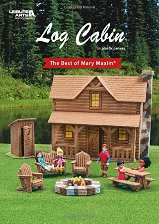 Read ebook [PDF] Log Cabin: The Best of Mary Maxim -This Plastic Canvas Design Book Offers a Playful Log Cabin Set-Enjoy