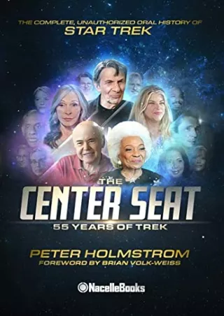 $PDF$/READ/DOWNLOAD The Center Seat - 55 Years of Trek: The Complete, Unauthorized Oral History of Star Trek