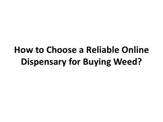 How to Choose a Reliable Online Dispensary for buying weed