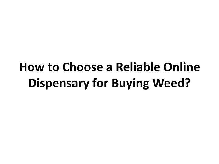 how to choose a reliable online dispensary for buying weed