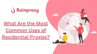 What Are the Most Common Uses of Residential Proxies?