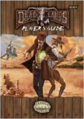 PDF/READ Deadlands Reloaded Player's Guide Explorers Edition (Savage Worlds, S2P10206)