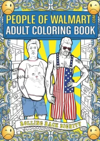 [PDF READ ONLINE] People of Walmart Adult Coloring Book: Rolling Back Dignity