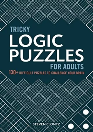 [PDF READ ONLINE] Tricky Logic Puzzles for Adults: 130  Difficult Puzzles to Challenge Your Brain