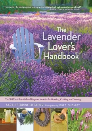 Read ebook [PDF] The Lavender Lover's Handbook: The 100 Most Beautiful and Fragrant Varieties
