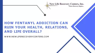 How Fentanyl Addiction Can Ruin Your Health, Relations, and Life Overall?