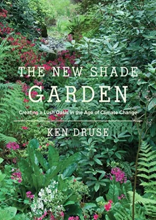 DOWNLOAD/PDF The New Shade Garden: Creating a Lush Oasis in the Age of Climate Change