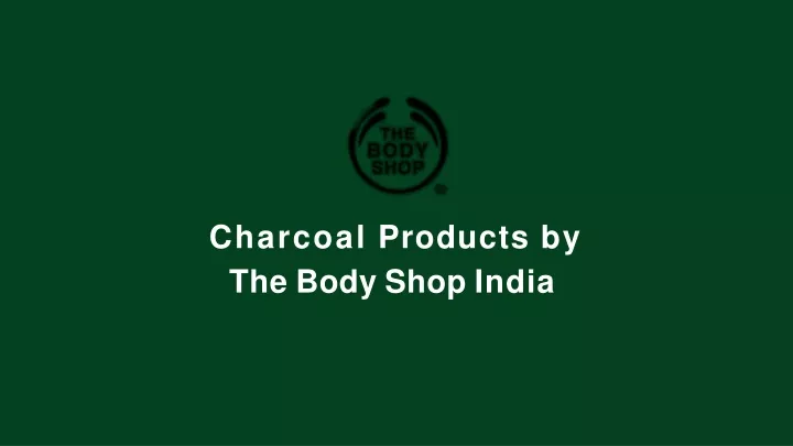 charcoal products by the body shop india