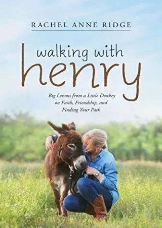 PDF_ Walking with Henry: Big Lessons from a Little Donkey on Faith, Friendship, and