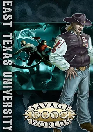 [PDF READ ONLINE] East Texas University Limited Edition (Savage Worlds, hardcover, S2P10310LE)