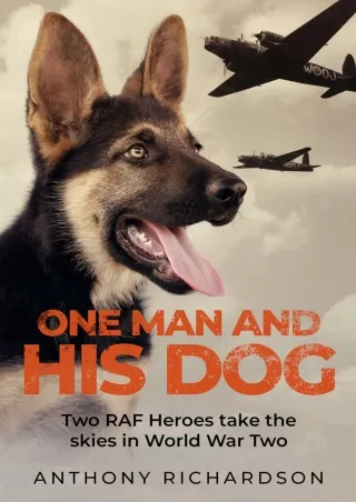 get [PDF] Download One Man and His Dog: Two RAF Heroes Take to the Skies in World War Two (Remarkable Survivors from Wor