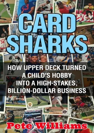 [PDF READ ONLINE] Card Sharks: How Upper Deck Turned a Child's Hobby into a High-Stakes, Billion-Dollar Business