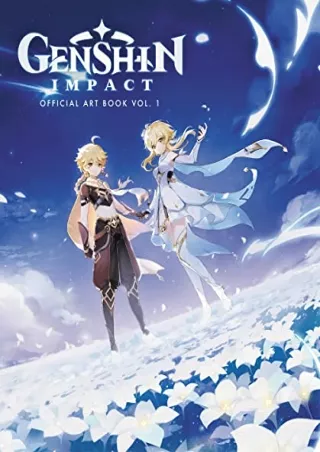 [READ DOWNLOAD] Genshin Impact: Official Art Book Vol. 1: Explore the realms of Genshin Impact in this official collecti