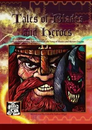 [READ DOWNLOAD] Tales of Blades and Heroes: Fantasy Roleplaying Rules - Essential Edition