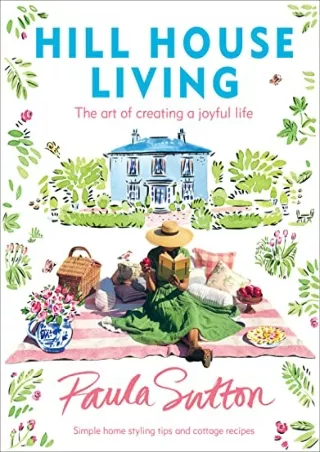 Download Book [PDF] Hill House Living: The Art of Creating a Joyful Life