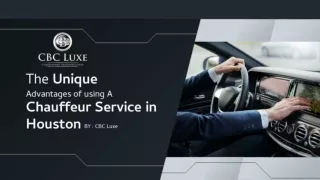The Unique Advantages of Using A Chauffeur Service in Houston