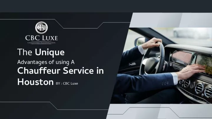 the unique advantages of using a chauffeur service in houston