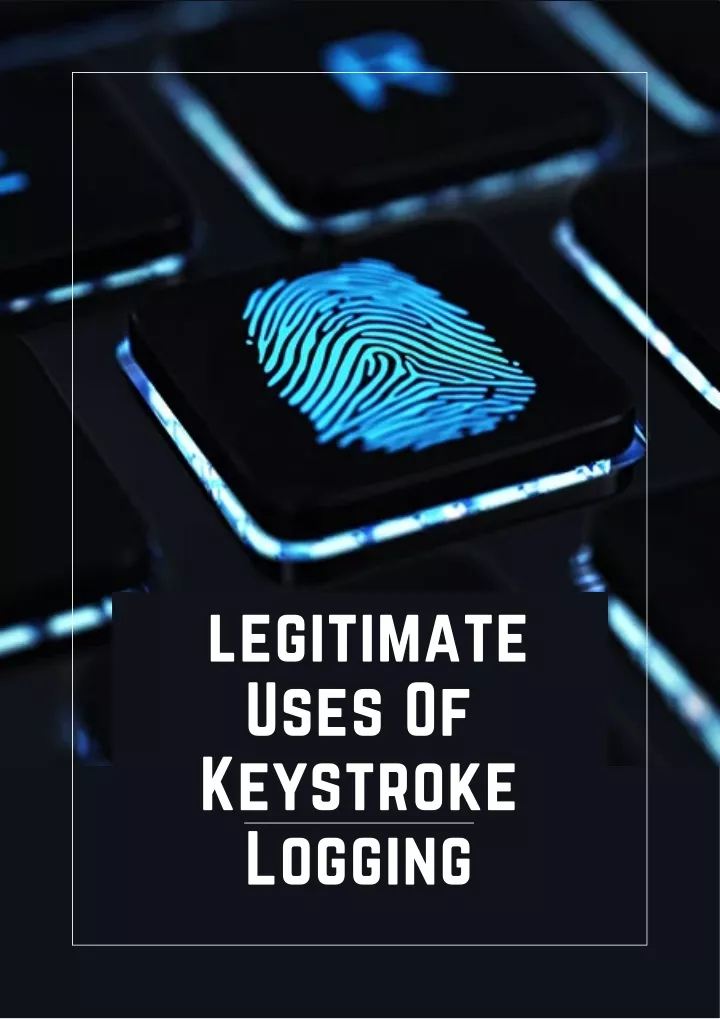 legitimate uses of keystroke logging