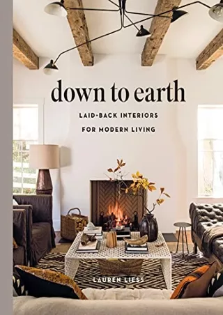 Read ebook [PDF] Down to Earth: Laid-back Interiors for Modern Living