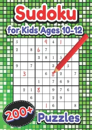 [PDF READ ONLINE] Sudoku for Kids Ages 10-12: Over 200 Puzzles | Easy Medium & Hard