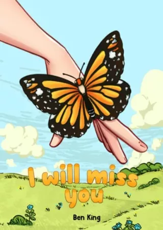 $PDF$/READ/DOWNLOAD I Will Miss You: A Children's Picture Book to Help Kids Cope with the Death of a Loved One