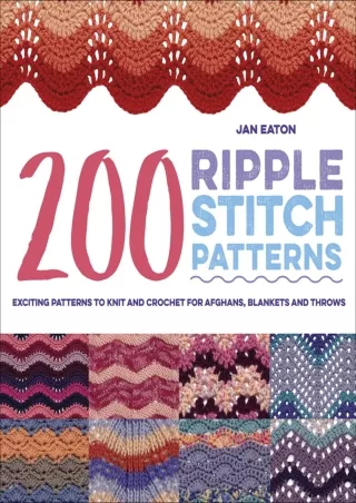 Download Book [PDF] 200 Ripple Stitch Patterns: Exciting Patterns To Knit And Crochet For Afghans,