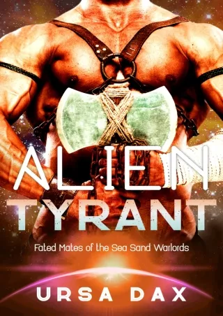READ [PDF] Alien Tyrant: A SciFi Alien Romance (Fated Mates of the Sea Sand Warlords Book
