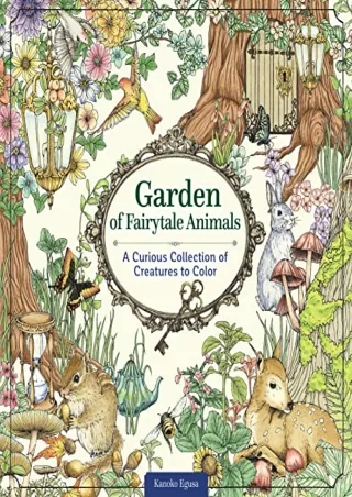 $PDF$/READ/DOWNLOAD Garden of Fairytale Animals: A Curious Collection of Creatures to Color (Design Originals) Adult Col