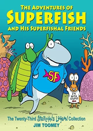 Read ebook [PDF] The Adventures of Superfish and His Superfishal Friends: The Twenty-Third