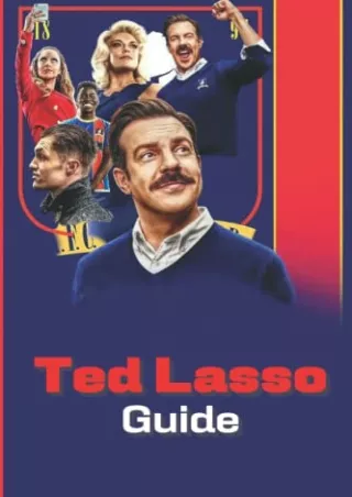 PDF_ Ted Lasso Guide: Ted Lasso Guide (The Original Version), Ted Lasso Rules of life, Ted Lasso Advices, Over Than 100